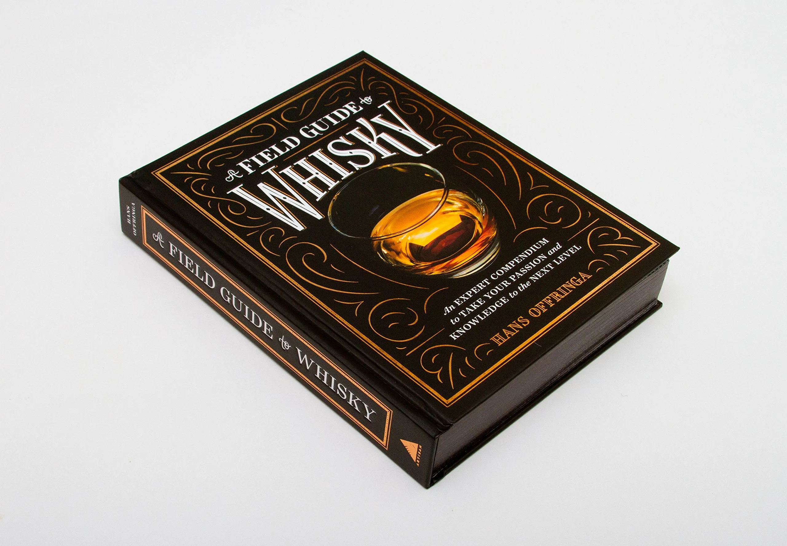 A Field Guide to Whisky: An Expert Compendium to Take Your Passion and Knowledge to the Next Level